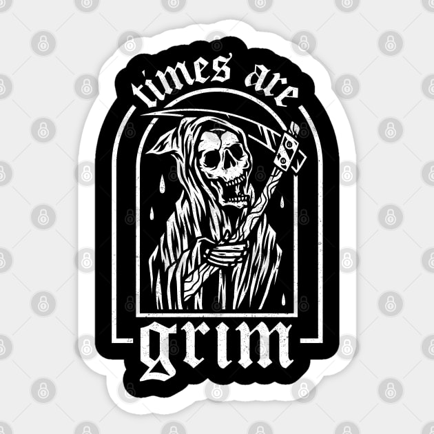 Times are Grim Sticker by NinthStreetShirts